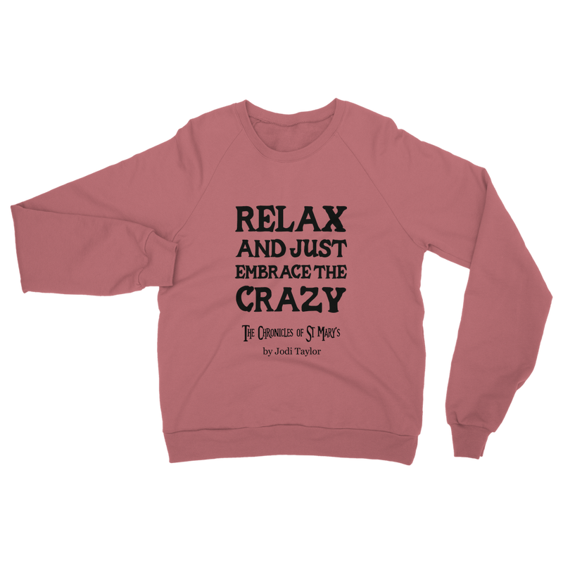 Relax and Just Embrace the Crazy Classic Adult Sweatshirt up to 5XL