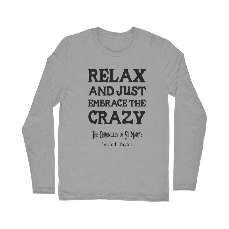 Relax and Just Embrace the Crazy Classic Long Sleeve T-Shirt