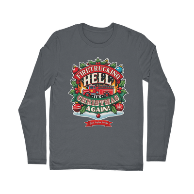 Firetrucking Hell - It's Christmas Again! (UK) Classic Long Sleeve T-Shirt