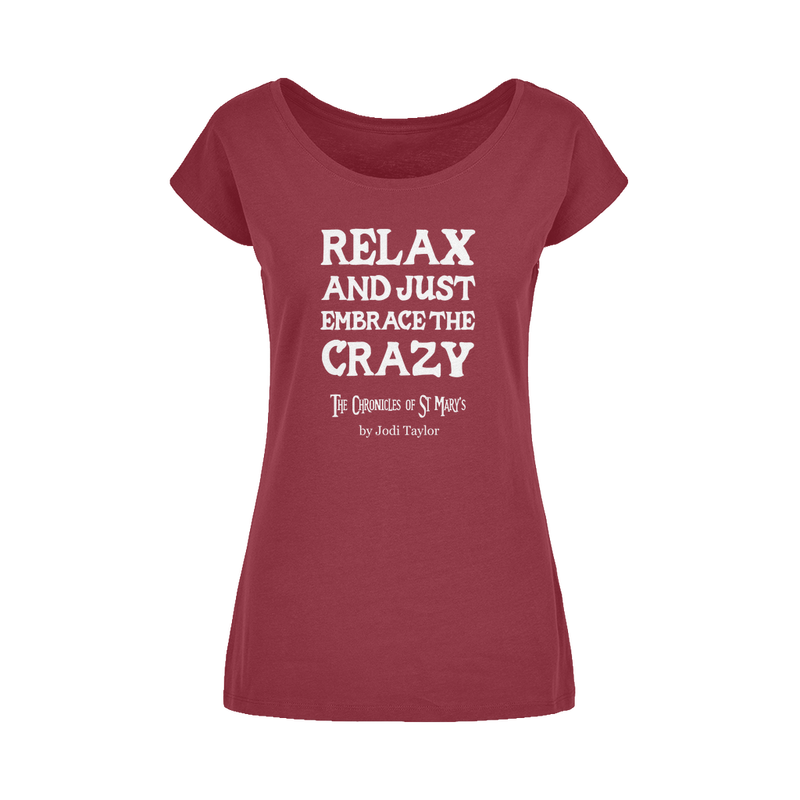 Relax and Just Embrace the Crazy Wide Neck Womens T-Shirt XS-5XL