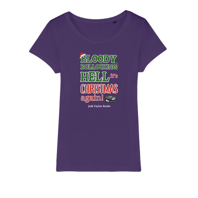 Bloody Bollocking Hell - It's Christmas Again! (UK) Organic Jersey Womens T-Shirt