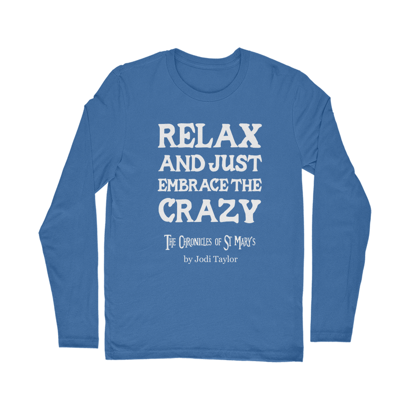 Relax and Just Embrace the Crazy Classic Long Sleeve T-Shirt