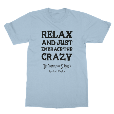 Relax and Just Embrace the Crazy Classic Adult T-Shirt up to 5XL