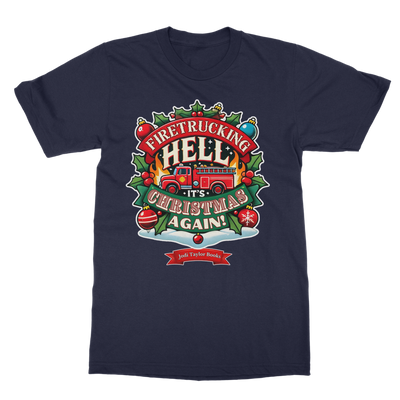 Firetrucking Hell - It's Christmas Again! (UK) Classic Adult T-Shirt up to 5XL