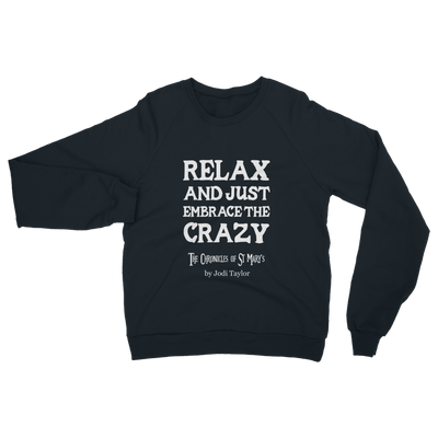 Relax and Just Embrace the Crazy Classic Adult Sweatshirt up to 5XL