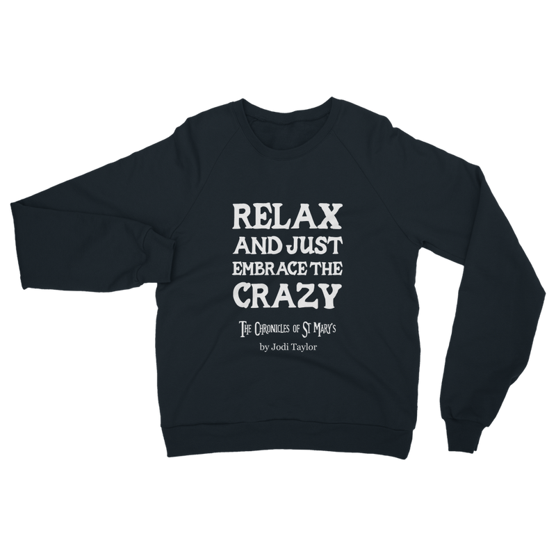 Relax and Just Embrace the Crazy Classic Adult Sweatshirt up to 5XL