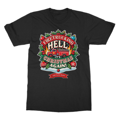 Firetrucking Hell - It's Christmas Again! (UK) Classic Adult T-Shirt up to 5XL