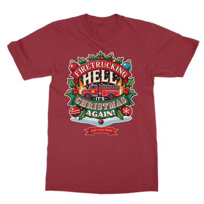 Firetrucking Hell - It's Christmas Again! (UK) Classic Adult T-Shirt up to 5XL