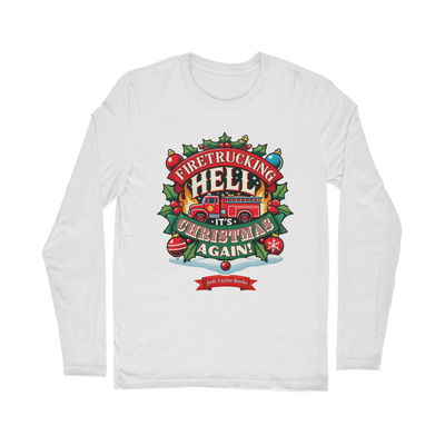 Firetrucking Hell - It's Christmas Again! (UK) Classic Long Sleeve T-Shirt