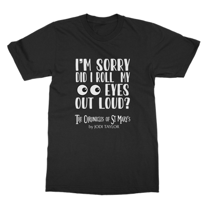 I'm Sorry Did I Roll My Eyes Out Loud? Classic Adult T-Shirt up to 5XL