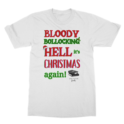 Bloody Bollocking Hell - It's Christmas Again! (UK) Classic Adult T-Shirt up to 5XL