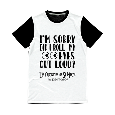 I'm Sorry Did I Roll My Eyes Out Loud? Classic Panel T-Shirt