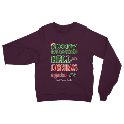 Bloody Bollocking Hell - It's Christmas Again! (UK) Classic Adult Sweatshirt up to 5XL