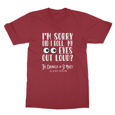 I'm Sorry Did I Roll My Eyes Out Loud? Classic Adult T-Shirt up to 5XL