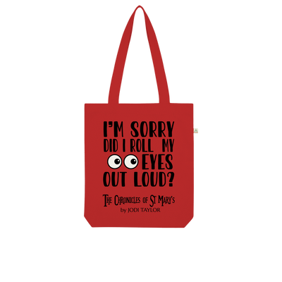 I'm Sorry Did I Roll My Eyes Out Loud? Organic Tote Bag