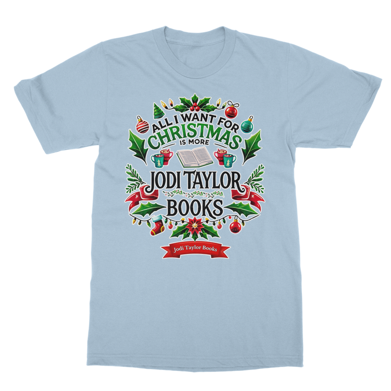 All I Want For Christmas is More Jodi Taylor Books (UK) Classic Adult T-Shirt up to 5XL