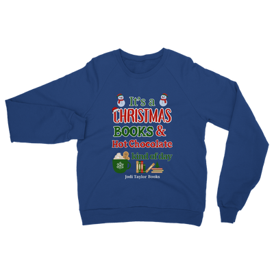 It's a Christmas Books and Hot Chocolate Kind of Day (UK) Classic Adult Sweatshirt up to 5XL