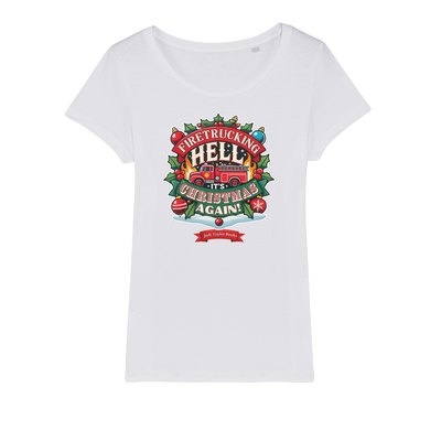 Firetrucking Hell - It's Christmas Again! (UK) Organic Jersey Womens T-Shirt