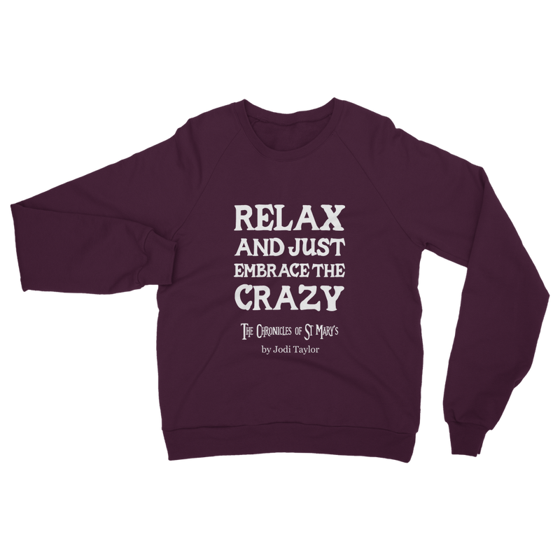 Relax and Just Embrace the Crazy Classic Adult Sweatshirt up to 5XL