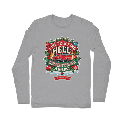 Firetrucking Hell - It's Christmas Again! (UK) Classic Long Sleeve T-Shirt