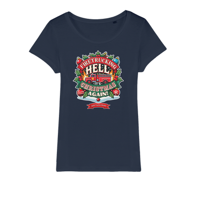 Firetrucking Hell - It's Christmas Again! (UK) Organic Jersey Womens T-Shirt