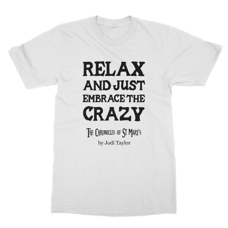 Relax and Just Embrace the Crazy Classic Adult T-Shirt up to 5XL