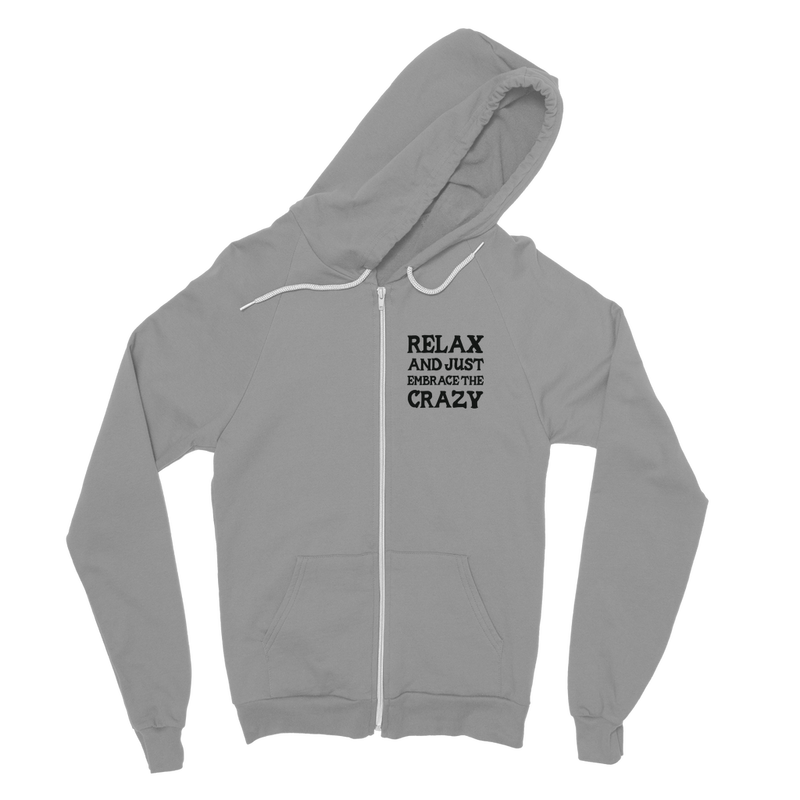 Relax and Just Embrace the Crazy Classic Adult Zip Hoodie