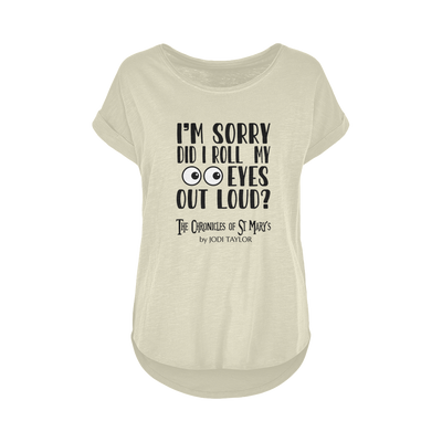 I'm Sorry Did I Roll My Eyes Out Loud? Women's Long Slub T-Shirt XS-5XL