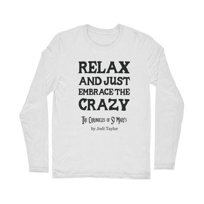 Relax and Just Embrace the Crazy Classic Long Sleeve T-Shirt