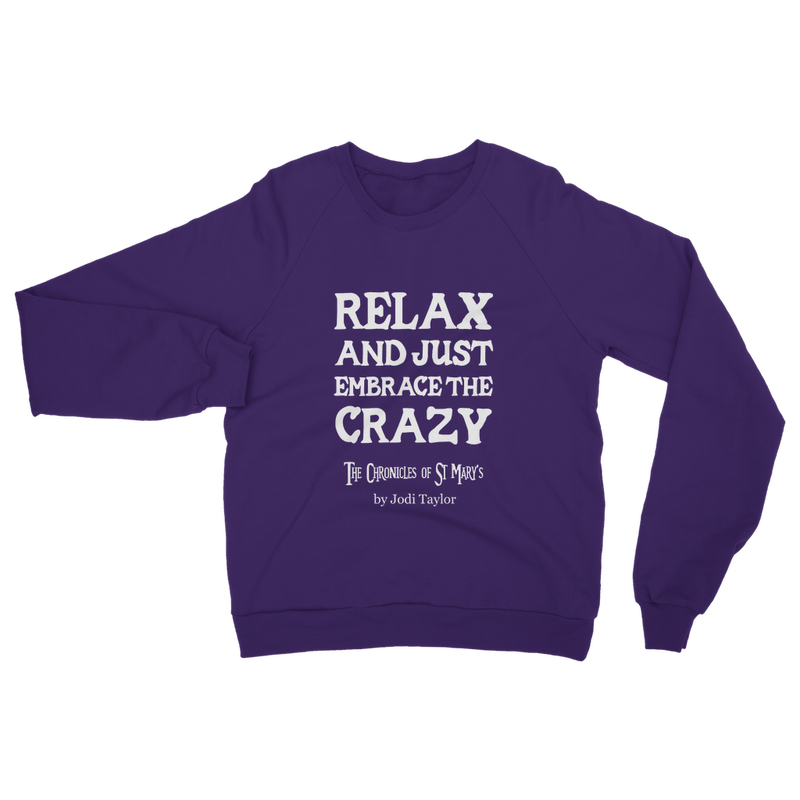 Relax and Just Embrace the Crazy Classic Adult Sweatshirt up to 5XL