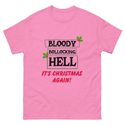 Bloody Bollocking Hell - It's Christmas Again! unisex t-shirt up to 5XL (UK, Europe, USA, Canada, Australia)