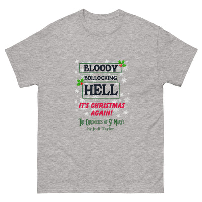 Bloody Bollocking Hell - It's Christmas Again! classic tee up to 5XL (UK, Europe. USA, Canada, Australia)