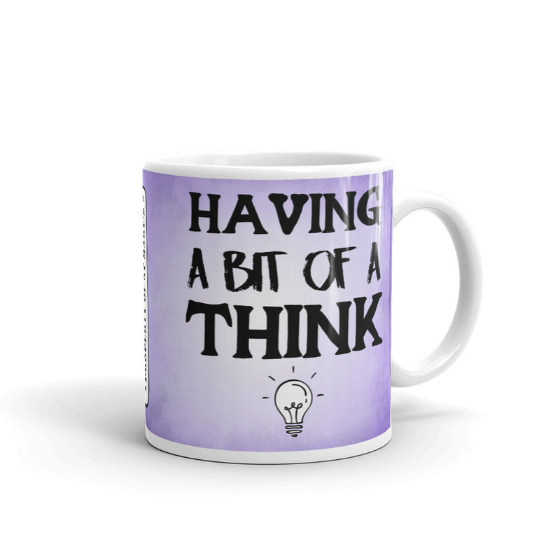 "Having A Bit Of A Think" Quotes Range Mug Available in 3 sizes (UK, Europe, USA, Canada, Australia)