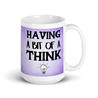 "Having A Bit Of A Think" Quotes Range Mug Available in 3 sizes (UK, Europe, USA, Canada, Australia)
