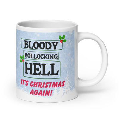 Bloody Bollocking Hell - It's Christmas Again! Mug in Three Sizes (UK, Europe. USA, Canada, Australia)